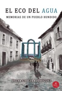El eco del agua Memorias de un pueblo hundido