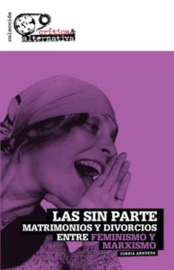 Las sin parte Matrimonios y divorcios entre feminismo y marxismo