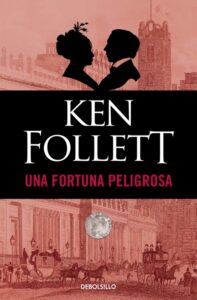 Una fortuna peligrosa ken follet