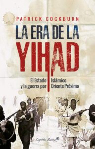 La era de la Yihad 4 La era de la Yihad El Estado Islamico y la guerra por Oriente Proximo