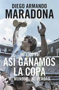 México 86: Mi mundial, mi verdad 1 Mexico 86 Asi ganamos la copa Mi mundial mi verdad